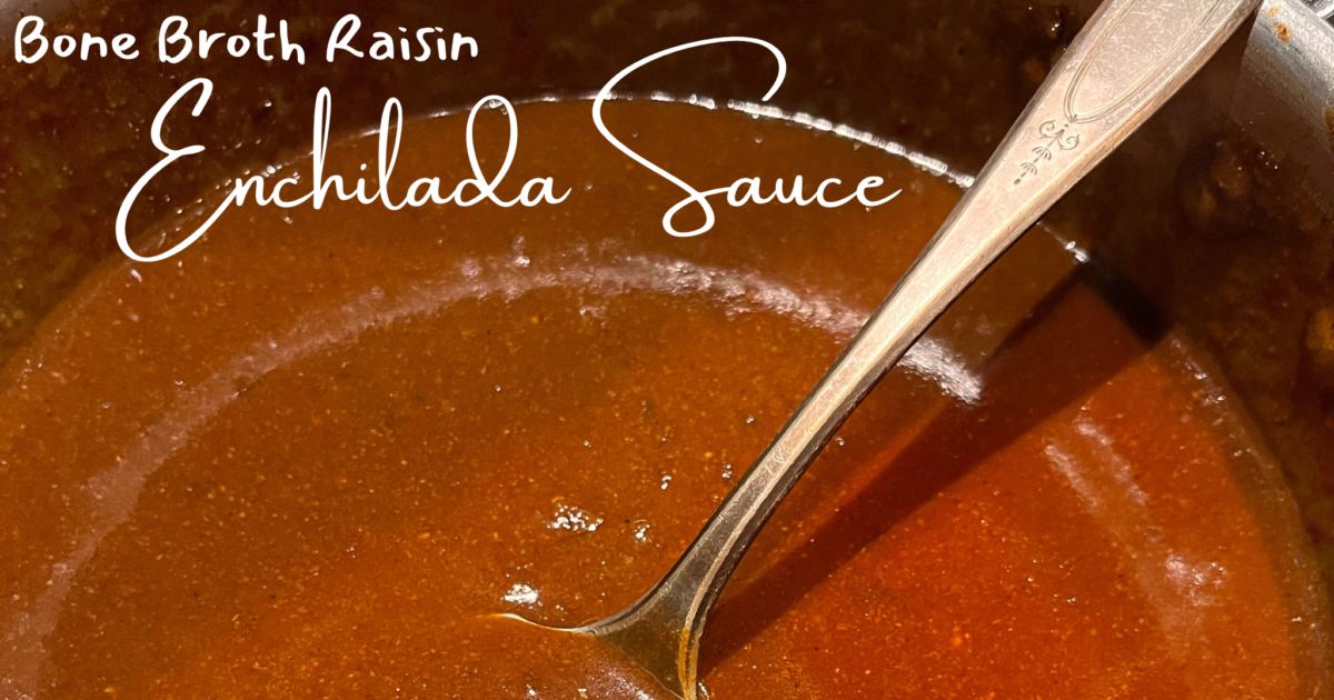 Bone Broth Raisin Enchilada Sauce